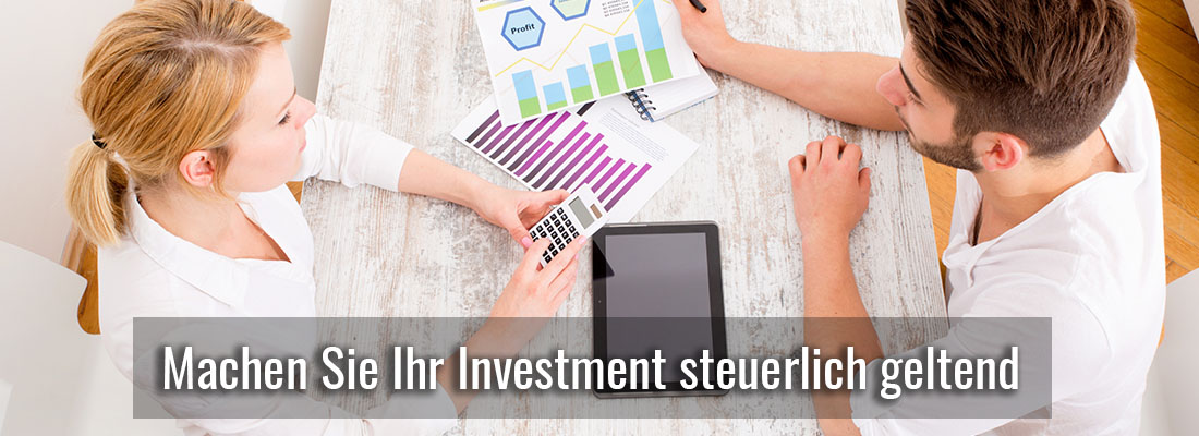 Machen Sie Ihr Investment steuerlich geltend
